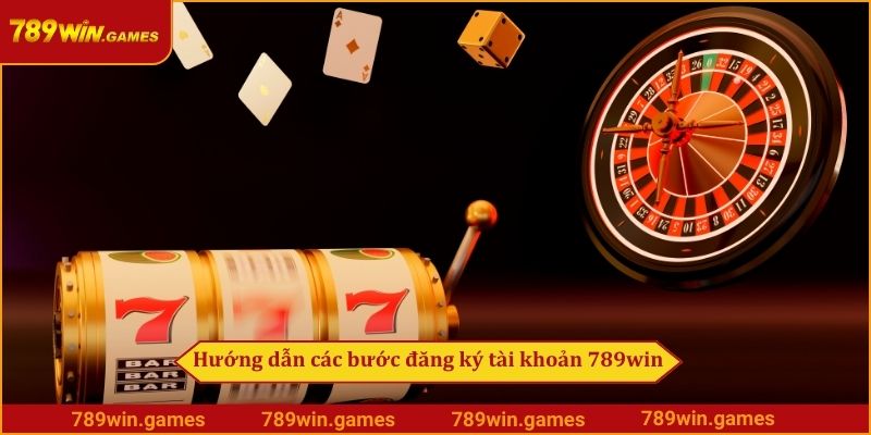 Hướng dẫn các bước đăng ký tài khoản 789win