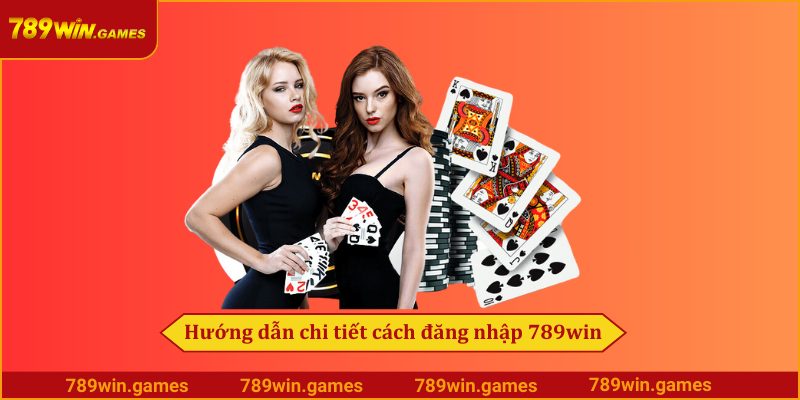 Hướng dẫn chi tiết cách đăng nhập 789win