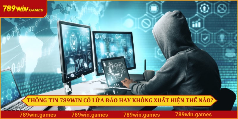 Thông tin 789Win có lừa đảo hay không đã xuất hiện thế nào?