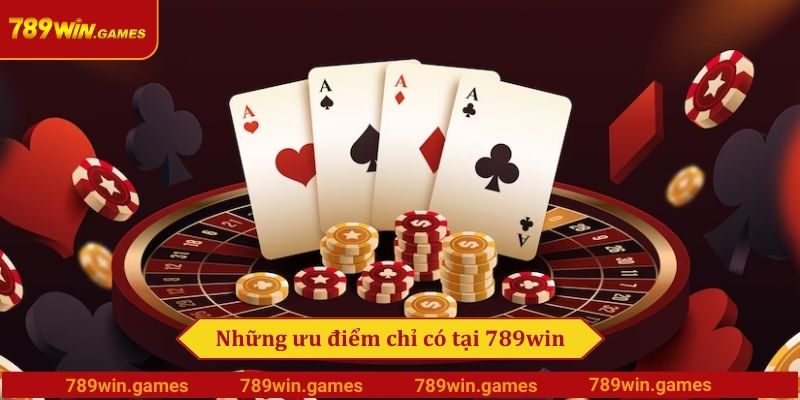 Những ưu điểm chỉ có tại 789win