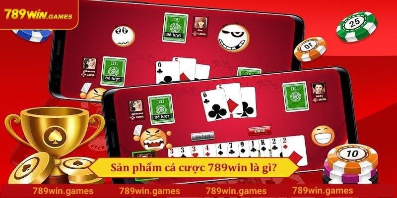 Sản phẩm cá cược 789win là gì?