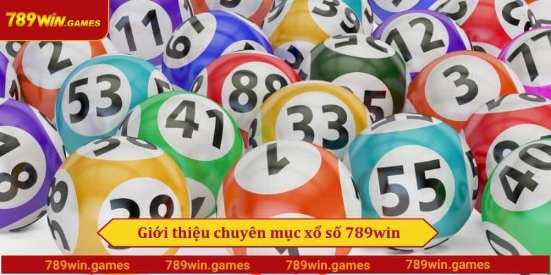 Giới thiệu chuyên mục xổ số 789win