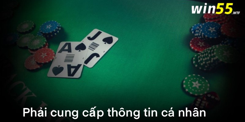 Phải cung cấp các thông tin cá nhân khi đăng ký win55 hay không?