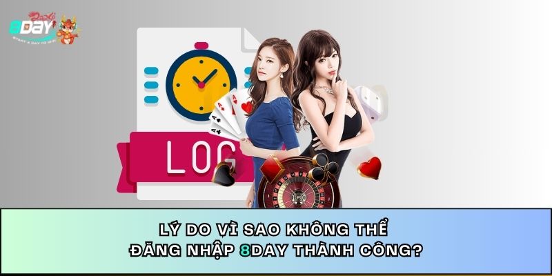 Lý do vì sao không thể đăng nhập 8DAY thành công?