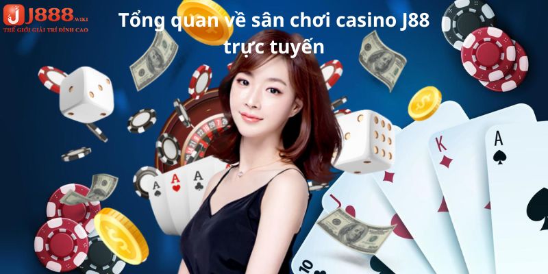 Tổng quan về sân chơi casino J88 trực tuyến