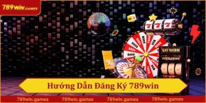 Hướng Dẫn Đăng Ký 789win - Cách Tạo Tài Khoản 789win Nhanh Chóng