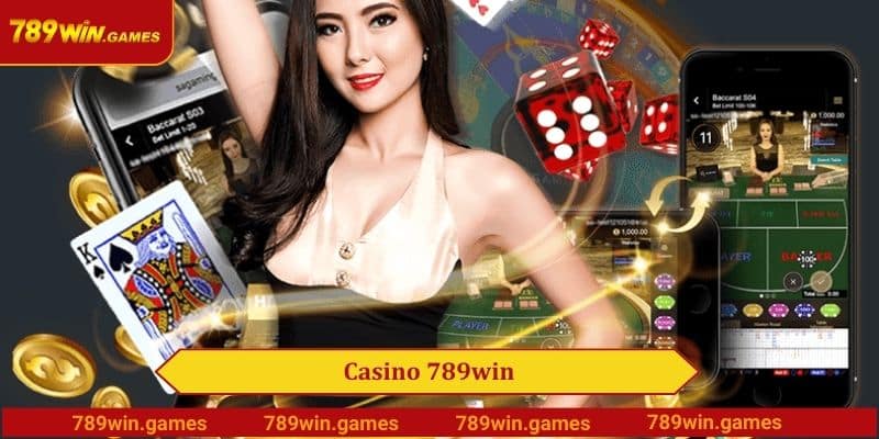 Casino 789win Không Gian Sòng Bài Đỉnh Cao Nhất Châu Á