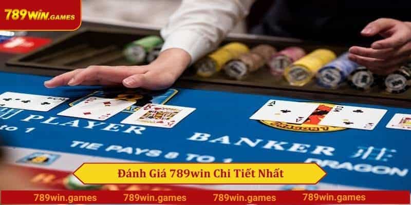 Đánh Giá 789win Chi Tiết Nhất